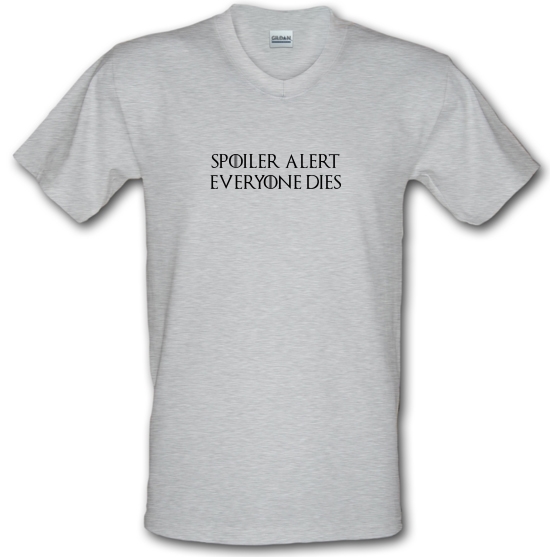 Spoiler Alert Everyone Dies V Neck T Shirt By Chargrilled